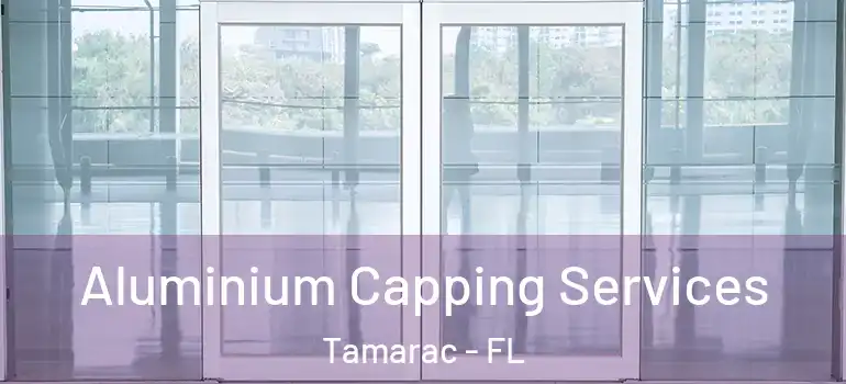  Aluminium Capping Services Tamarac - FL