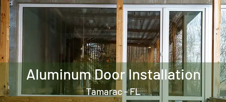  Aluminum Door Installation Tamarac - FL
