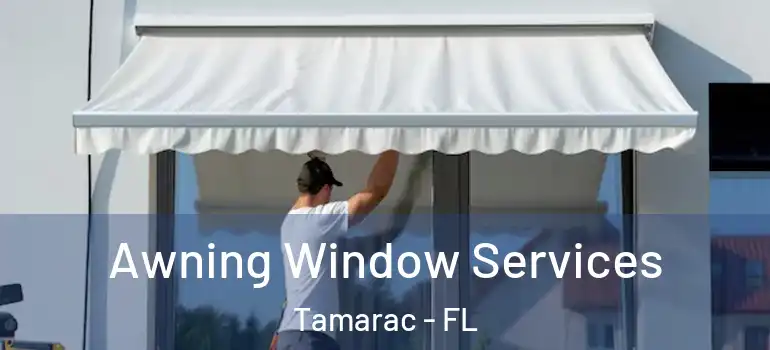 Awning Window Services Tamarac - FL