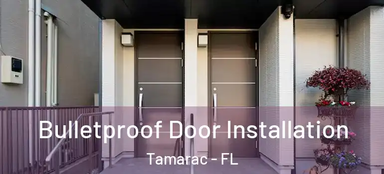  Bulletproof Door Installation Tamarac - FL