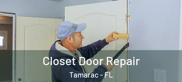  Closet Door Repair Tamarac - FL