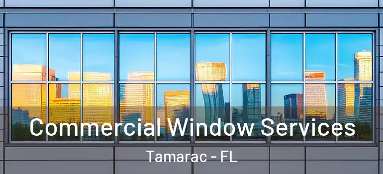  Commercial Window Services Tamarac - FL