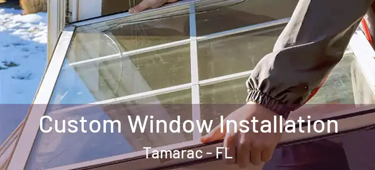  Custom Window Installation Tamarac - FL