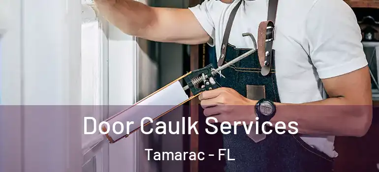  Door Caulk Services Tamarac - FL