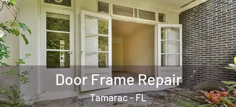  Door Frame Repair Tamarac - FL