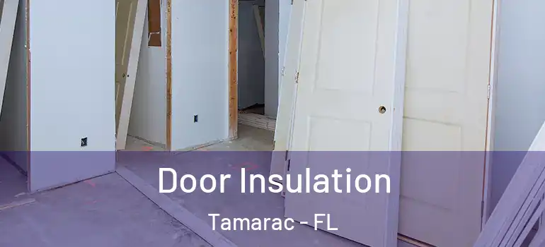  Door Insulation Tamarac - FL