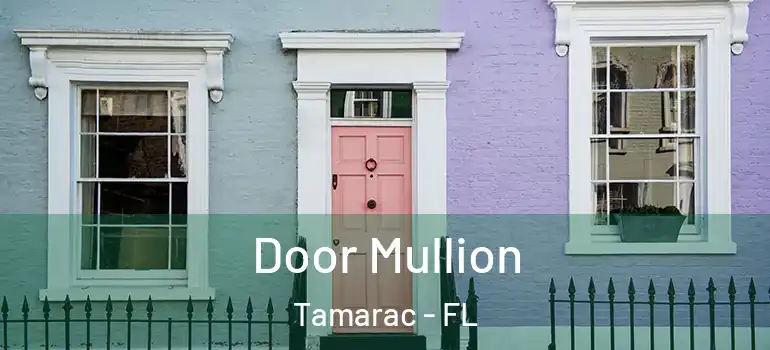  Door Mullion Tamarac - FL
