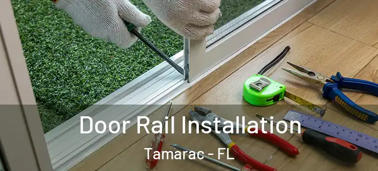  Door Rail Installation Tamarac - FL