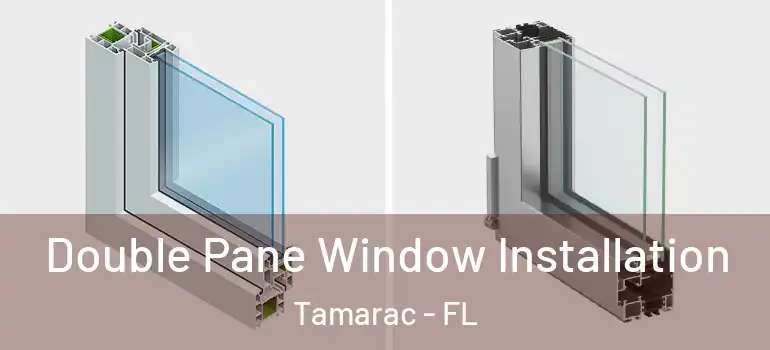  Double Pane Window Installation Tamarac - FL
