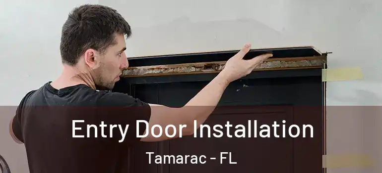  Entry Door Installation Tamarac - FL