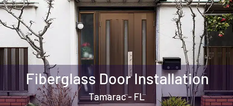  Fiberglass Door Installation Tamarac - FL