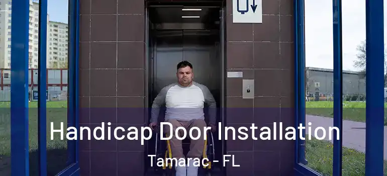  Handicap Door Installation Tamarac - FL