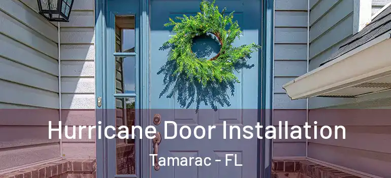  Hurricane Door Installation Tamarac - FL