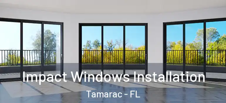  Impact Windows Installation Tamarac - FL