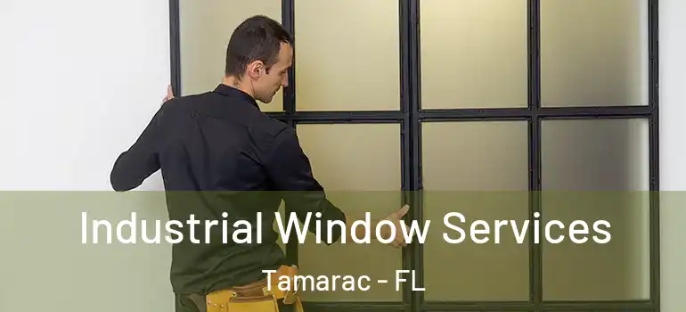  Industrial Window Services Tamarac - FL