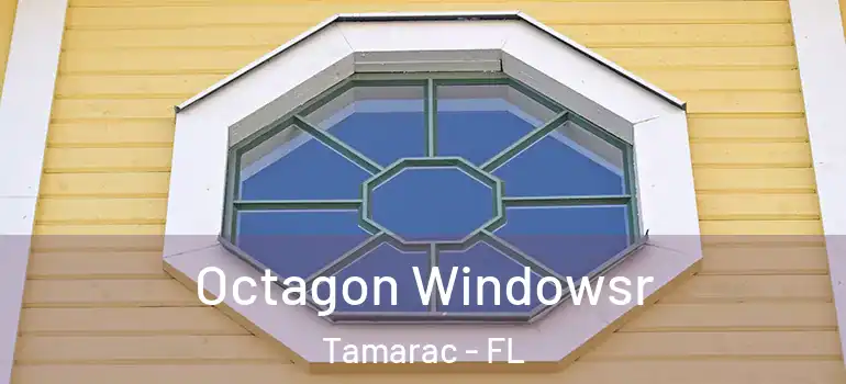  Octagon Windowsr Tamarac - FL