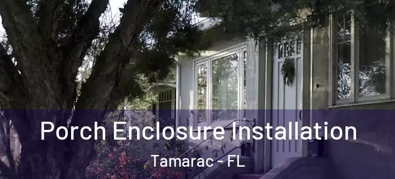  Porch Enclosure Installation Tamarac - FL