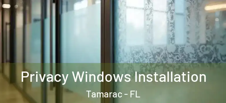  Privacy Windows Installation Tamarac - FL