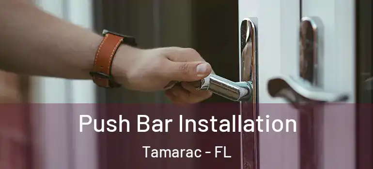  Push Bar Installation Tamarac - FL
