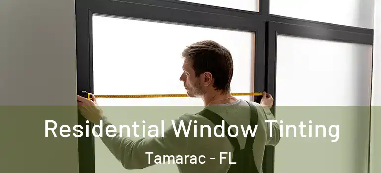  Residential Window Tinting Tamarac - FL