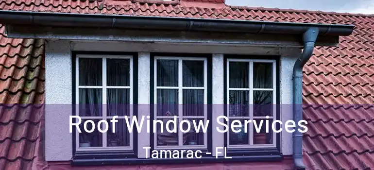  Roof Window Services Tamarac - FL