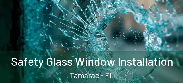  Safety Glass Window Installation Tamarac - FL