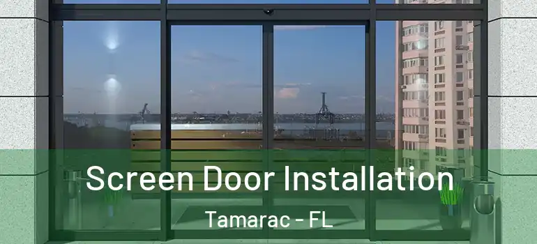  Screen Door Installation Tamarac - FL