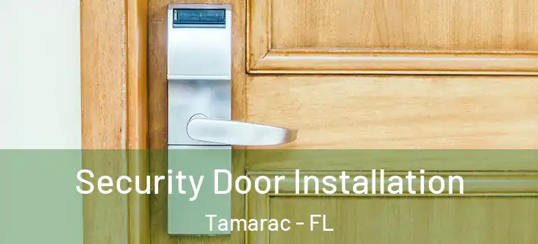  Security Door Installation Tamarac - FL
