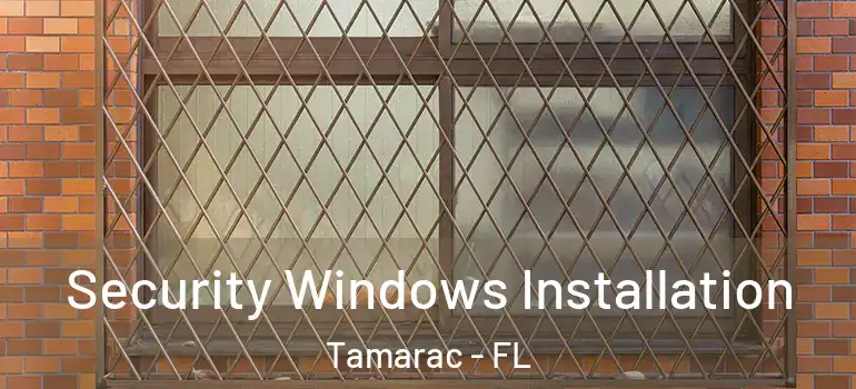 Security Windows Installation Tamarac - FL
