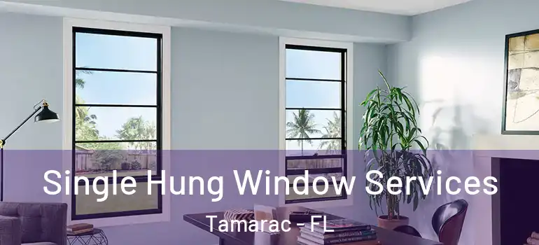  Single Hung Window Services Tamarac - FL
