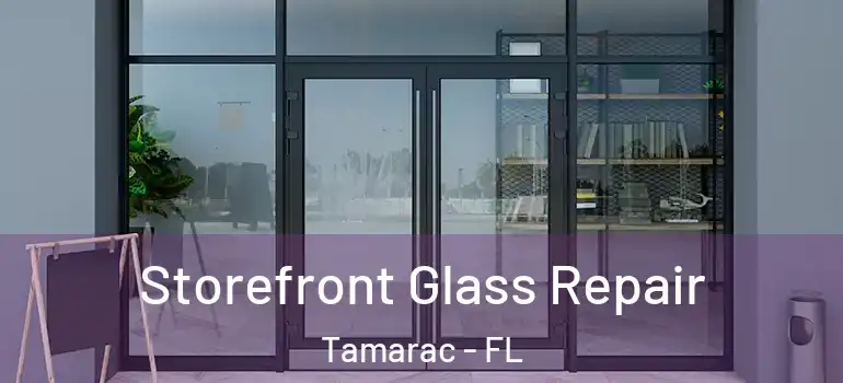  Storefront Glass Repair Tamarac - FL