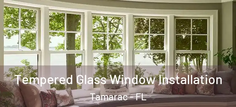 Tempered Glass Window Installation Tamarac - FL