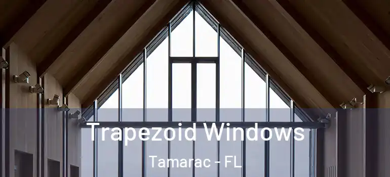  Trapezoid Windows Tamarac - FL