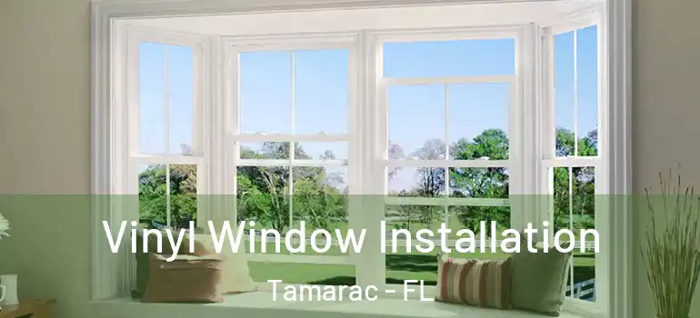  Vinyl Window Installation Tamarac - FL