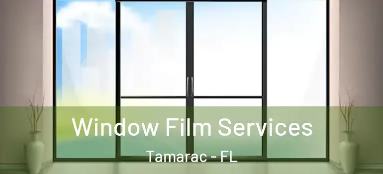  Window Film Services Tamarac - FL