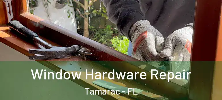  Window Hardware Repair Tamarac - FL