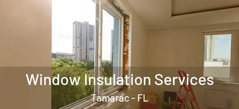  Window Insulation Services Tamarac - FL