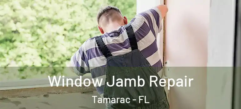  Window Jamb Repair Tamarac - FL