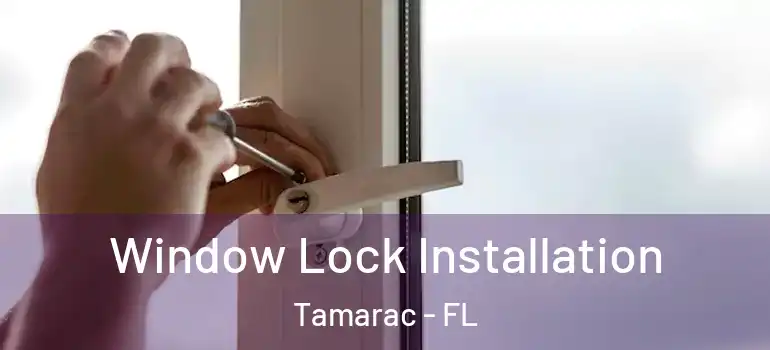  Window Lock Installation Tamarac - FL
