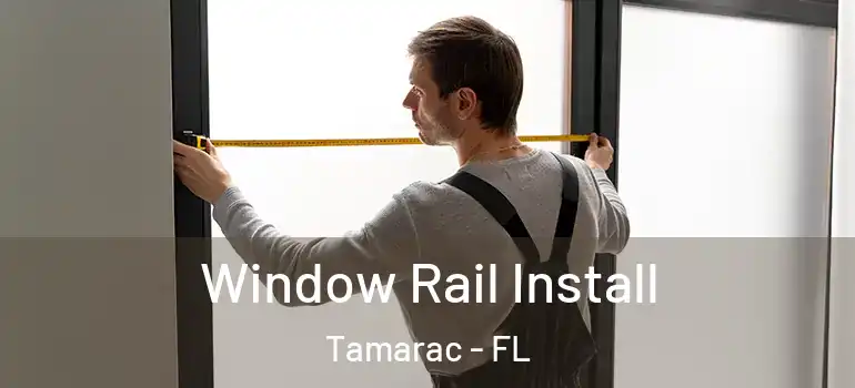  Window Rail Install Tamarac - FL