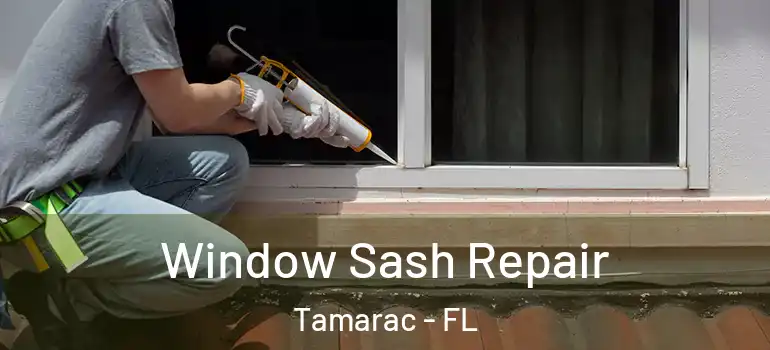  Window Sash Repair Tamarac - FL
