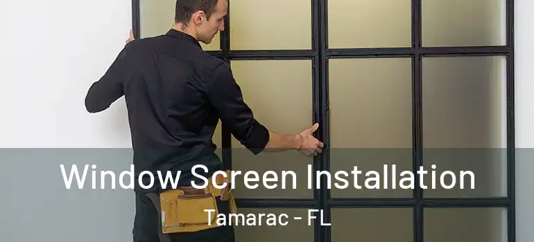  Window Screen Installation Tamarac - FL