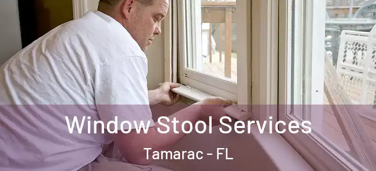  Window Stool Services Tamarac - FL